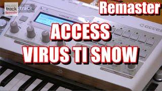 ACCESS VIRUS TI SNOW Demo & Review [Remaster]