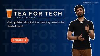 TEA4TECH | Ep.15 | Techjockey | Latest Tech buzz