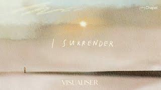 I Surrender - Visualiser | Hillsong Chapel