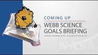 The James Webb Space Telescope L-30 Briefings: Science Goals