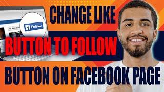 How to Change Like Button to Follow Button on Facebook Page (2024)