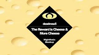 The Reward Is Cheese & More Cheese (Nightfonix Mashup)