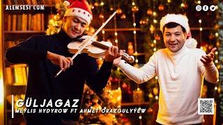 Ahmet Orazgulyyew & Meýlis Hydyrow - Güljagaz #bol bol