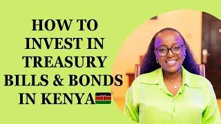 HOW TO INVEST IN TREASURY BILLS & BONDS IN KENYA 