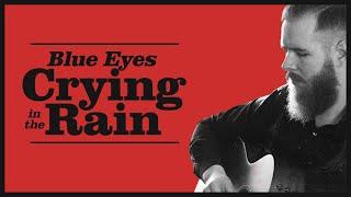 "Blue Eyes Crying In The Rain" - Willie Nelson's version