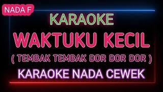 WAKTUKU KECIL AKU GAK TAHU YANG MUNGIL MUNGIL - Karaoke Nada Cewek