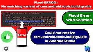 Fixed Error No matching variant of com.android.tools.build.gradle gradle sync failed android studio