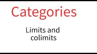 Categories 5 Limits and colimits