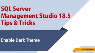 SQL server management studio 18 – Enable dark theme