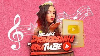 PRINCESINHA DO YOUTUBE -  BELINHA (CLIPE OFICIAL)