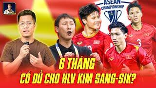 ASEAN CUP 2024: 6 THÁNG CHUẨN BỊ CÓ ĐỦ CHO HLV KIM SANG-SIK VÀ ĐT VIỆT NAM?