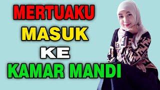 KISAH ASMARA | Gara Gara Mertua masuk ke kamar mandi ketika ibu mertua sedang sakit  || KISAH NYATA