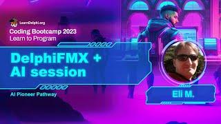 DelphiFMX + AI session - Eli M. | Coding Bootcamp 2023