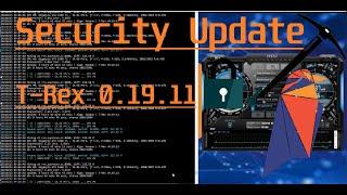 T-rex Miner ** SECURITY UPDATE ** 0.19.11 **  Ravencoin KAWPOW Algo