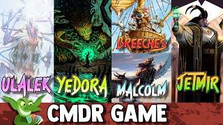 Ulalek vs Yedora vs Breeches | Malcolm vs Jetmir EDH / CMDR game play for Magic: The Gathering