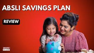 ABSLI Savings Plan: Good or Bad? An Enlightening Review | Holistic Investment