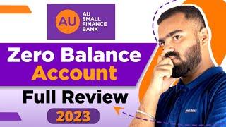 AU Small Finance Bank Zero Balance Account Opening - Full Review 2023