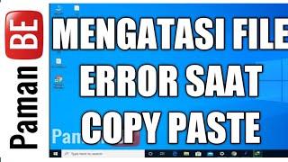 mengatasi error saat Melakukan copy Paste Di windows 7 , 8, Dan 10 ||