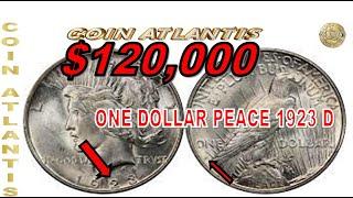 The Peace Dollar 1923 D silver  Worth 120,000$.