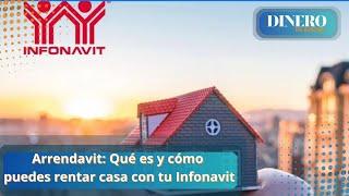 Arrendavit: Qué es y cómo puedes rentar casa con tu Infonavit  | Dinero en Imagen