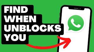 How To Find Out When Someone UNBLOCKS You On WhatsApp (BEST WAY)