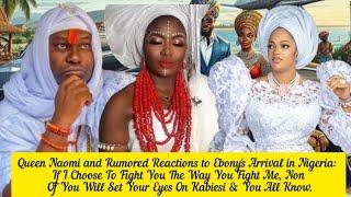 Queen Naomi and Rumored Reactions to Ebony's Arrival in Nigeria: If I Choose To Fight Ooni Of Ife 