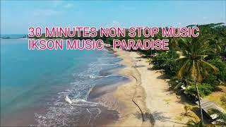 Ikson Paradise 30 minutes version #ikson #freetousemusic #noncopyright