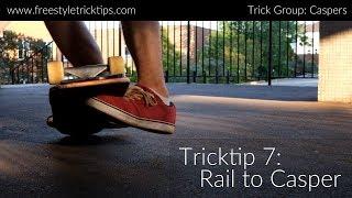 Freestyle Tricktip 7: Rail to Casper