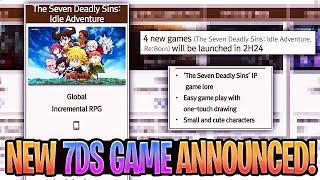 THE SEVEN DEADLY SINS: IDLE ADVENTURE ANNOUCNED?! COMING THIS YEAR!!! (7DS Info) 7DS Idle Adventure