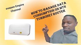 HOW TO MANAGE DATA CONSUMPTION ON MTN TURBONET ROUTER