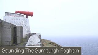 Sounding the Sumburgh Foghorn