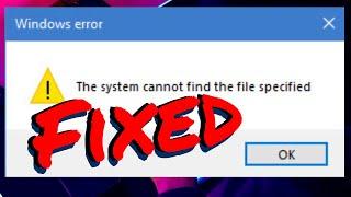 [How to Fix] - The System cannot find the file specified in Windows 10/Windows 11