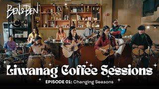 Ben&Ben - Liwanag Coffee Sessions | Pilot Episode | Changing Seasons