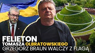 Grzegorz Braun walczy z flagą - (05.06.2024) Felieton Tomasza Olbratowskiego