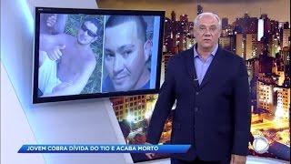 Cidade Alerta 03 03 2017 Jovem morre ao cobrar R$4 mil de dívida do tio