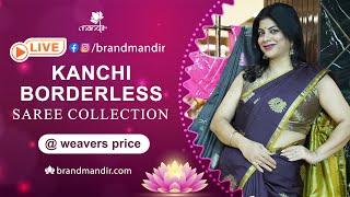 Kanchi Borderless Sarees at Weavers Price FOR 24Hours Only | Brand Mandir Sarees LIVE