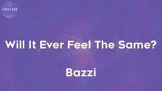 Bazzi - Will It Ever Feel The Same? (Lyrics)