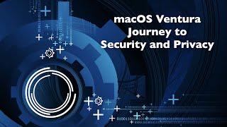 macOS Ventura: Journey to Security and Privacy