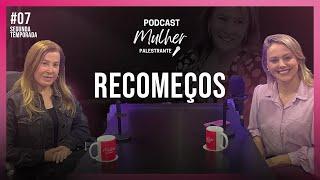 RECOMEÇOS - ZILU CAMARGO - Podcast Mulher Palestrante - #Mulher - #palestrante