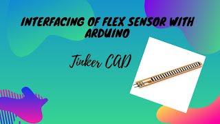 Flex sensor| Interfacing flex sensor with Arduino| Tinker CAD