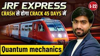 Quantum Mechanics | JRF Express | Crack From Crash Within 45 Days | CSIR NET | IFAS Physics | L22