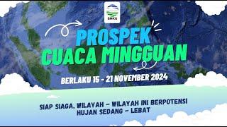 Prospek Cuaca Mingguan yang berlaku dari tanggal  15 - 21 November 2024