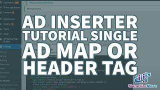 Your step-by-step Ad Inserter tutorial (Single Ad Map Or Header Tag)