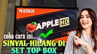 Solusi Chanel tv digital sedikit dan siaran Hilang di Set Top Box Matrix Apple HD Merah