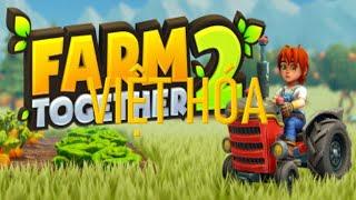 Farm Together 2, Việt Hóa, thể loại nông trại, giới thiệu trò chơi