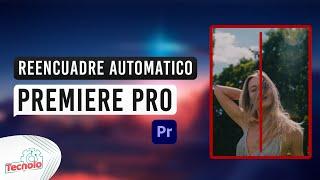 Como convertir un video horizontal a Vertical con reencuadre automático | Premiere Pro