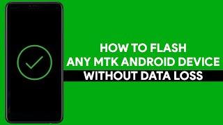 How To Flash Any MTK Android Device Without Data Loss - [romshillzz]