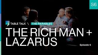 The Rich Man and Lazarus | Table Talk S06 E06