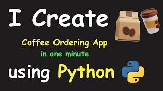 I CREATE COFFE ORDERING APP IN 1 MIN USING PYTHON & LEARN PYTHON BY BUILDING SIMPLE PROJECTS