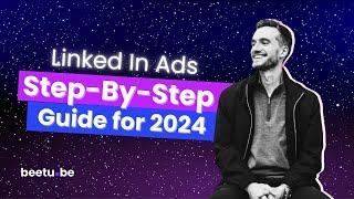 LinkedIn Ads 2024: Step-By-Step Guide To Mastering B2B Lead Generation